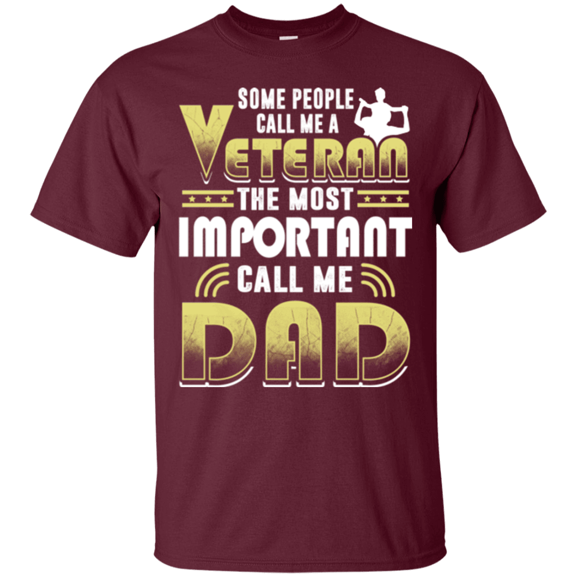 Military T-Shirt "Some People Call Me a Veteran The Most Important Call Me Dad"-TShirt-General-Veterans Nation