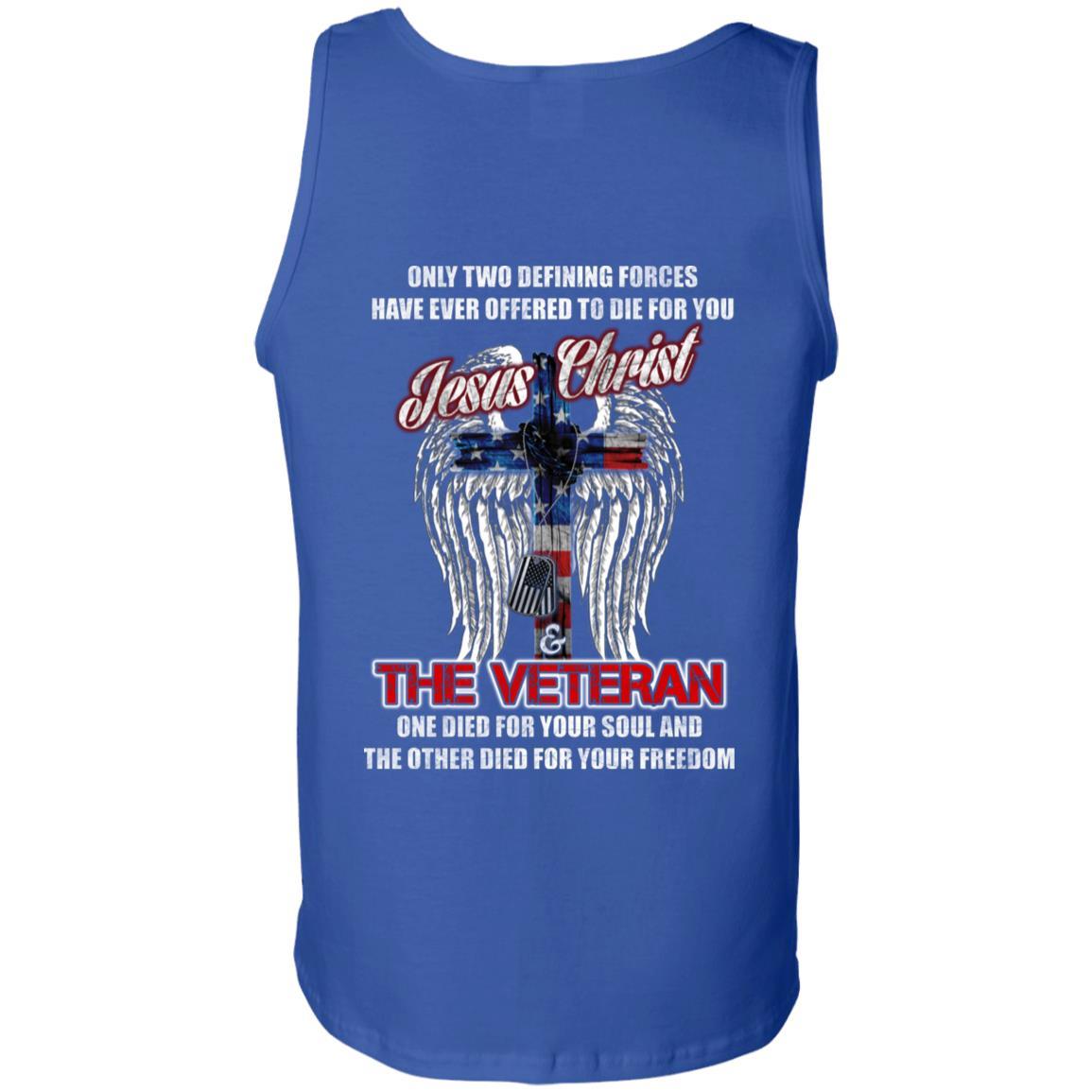 Military T-Shirt "Only Two Defining Forces Have Ever Offered To Die - Jesus Christ And The Veteran Men" On Back-TShirt-General-Veterans Nation
