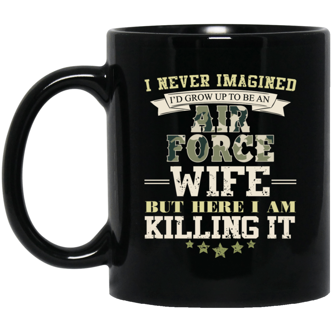 I Never Imagined, Air Force Wife But Here I Am Killing It 11 oz. Black Mug-Drinkware-Veterans Nation