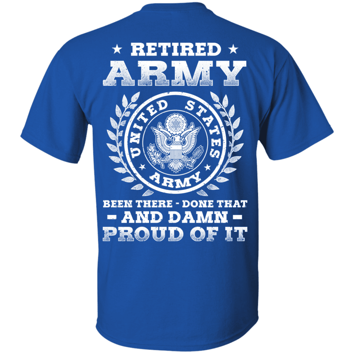 Retired Army Been There Done That And Damn Back T Shirts-TShirt-Army-Veterans Nation