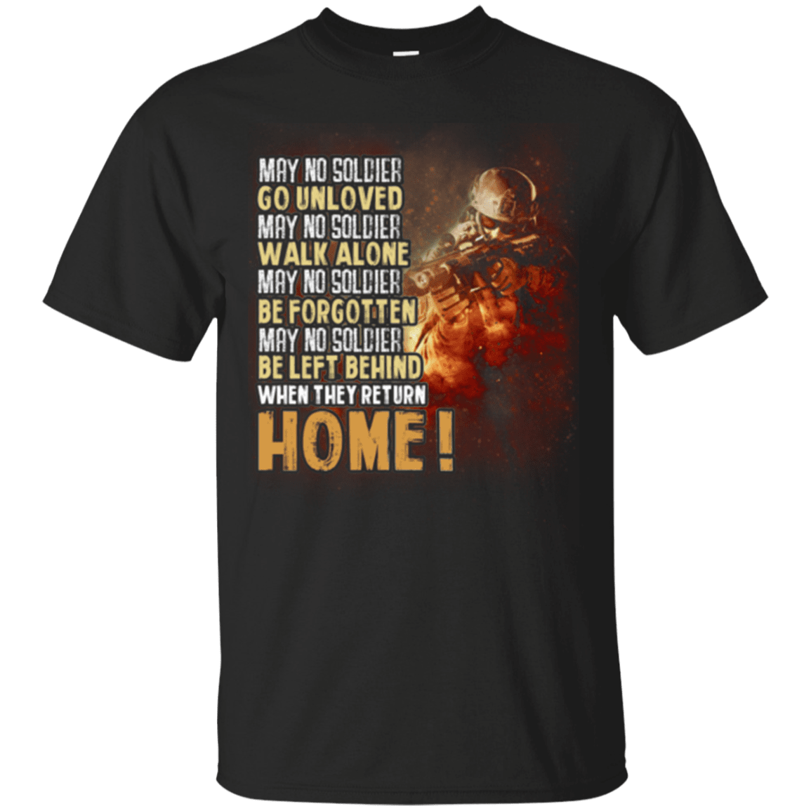 Military T-Shirt "Go Unloved, Walk Alone, Be Forgotten, Be Left Behind, Home"-TShirt-General-Veterans Nation