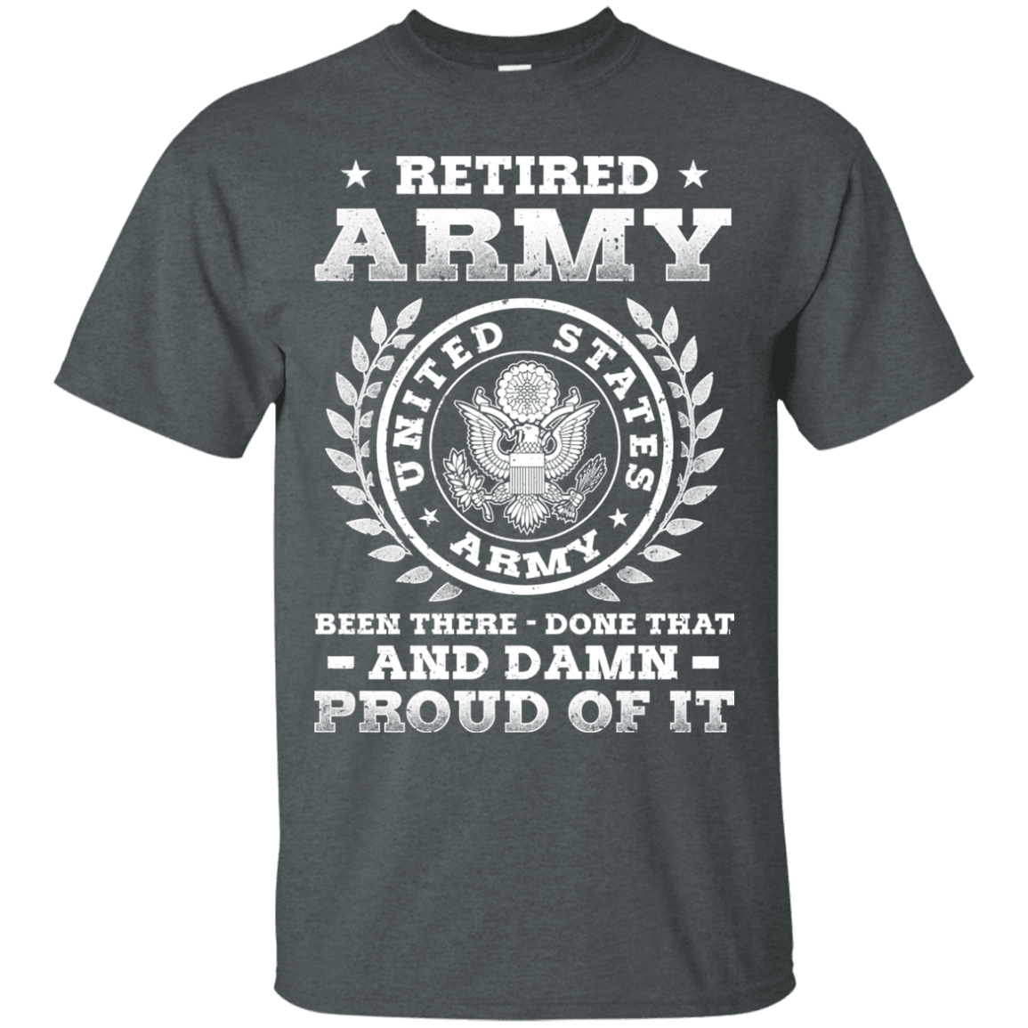 Retired Army Been There Done That And Damn Men Front T Shirts-TShirt-Army-Veterans Nation