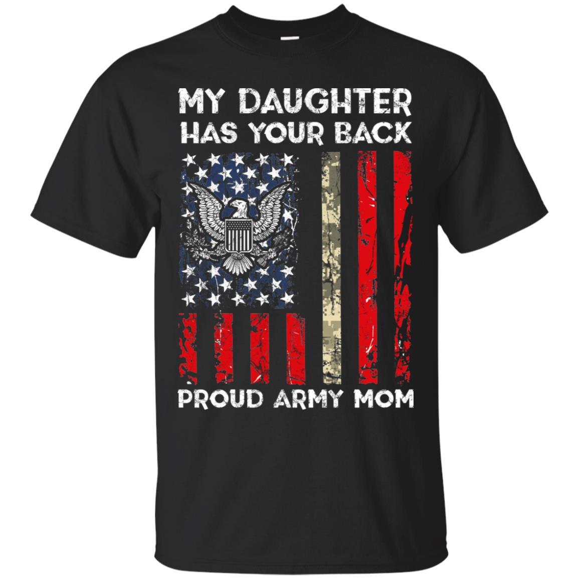 My Daughter Has Your Back - Proud Army Mom Men T Shirt On Front-TShirt-Army-Veterans Nation
