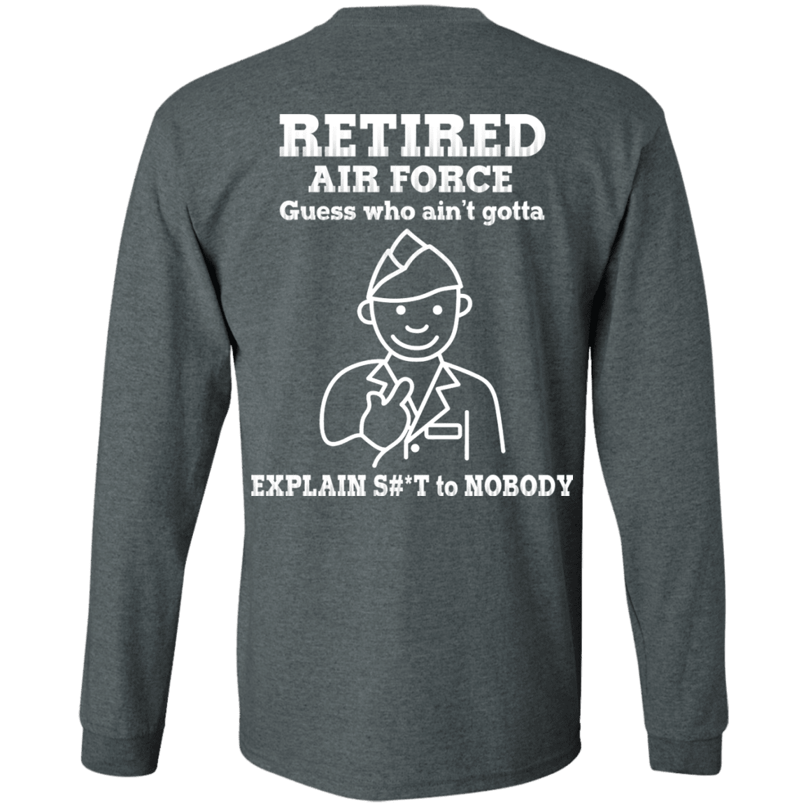 Retired Air Force Guess Who Ain't gotta Explain Back T Shirts-TShirt-USAF-Veterans Nation