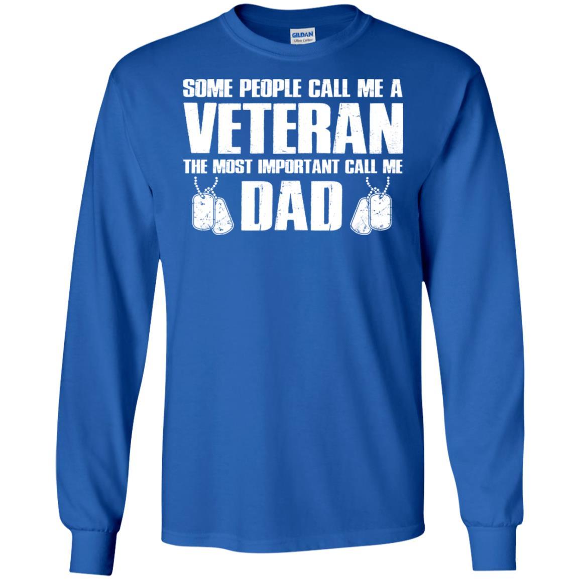 Military T-Shirt "Some People Call Me A Veteran The Most Inportant Call Me Dad On" Front-TShirt-General-Veterans Nation