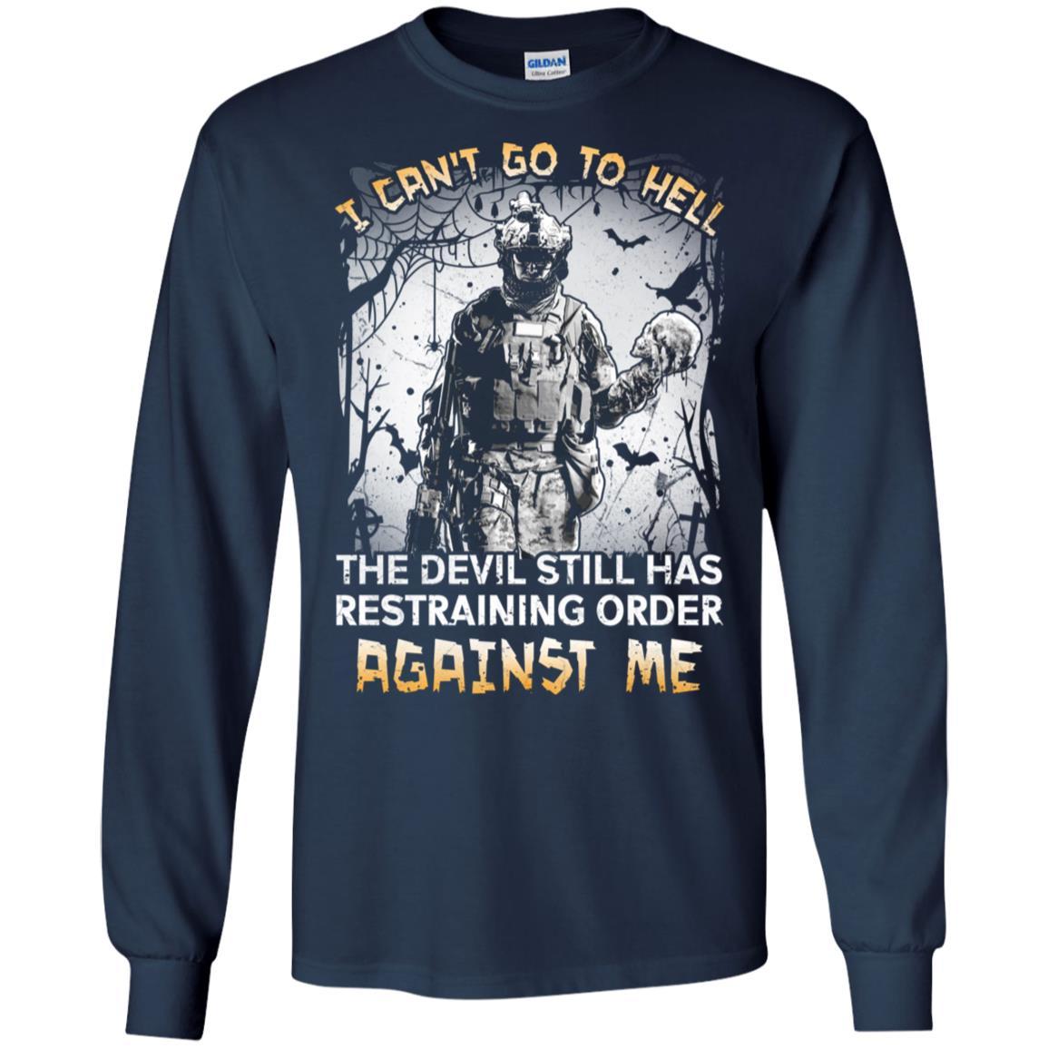 Military T-Shirt "I Can't Go To Hell The Devil Still Has Restraining Order Against Me On" Front-TShirt-General-Veterans Nation