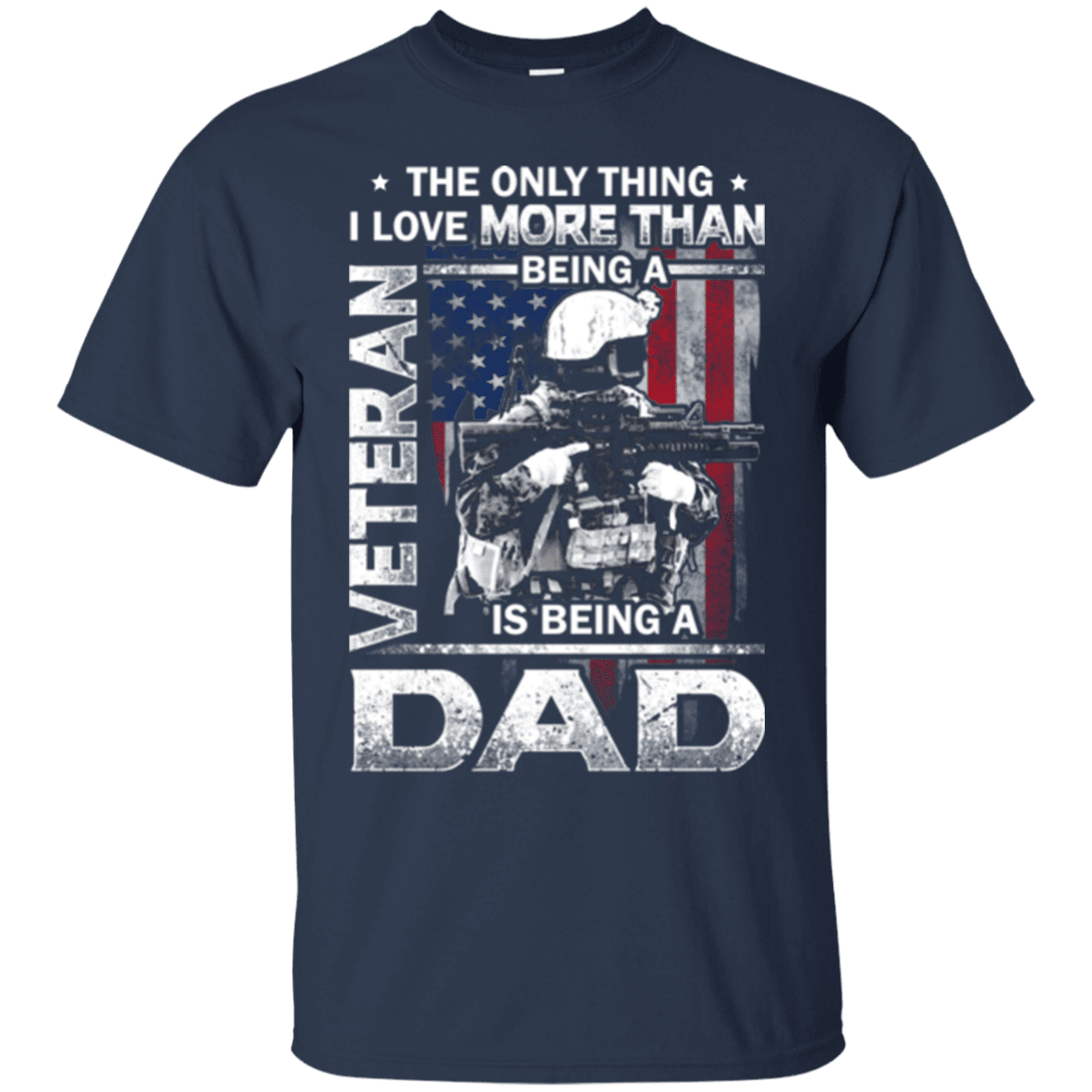 Military T-Shirt "Father's Day - I Love Being A Dad Veteran - Men" Front-TShirt-General-Veterans Nation