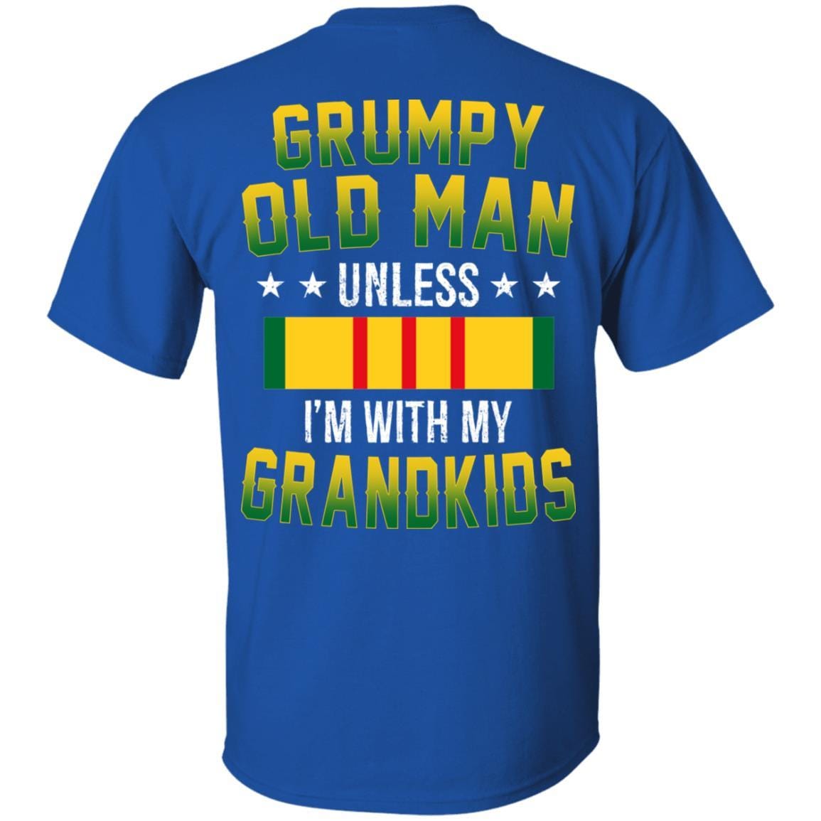 T-Shirt GRUMPY OLD MAN UNLESS I'M WITH MY GRANDKIDS On Back-T-Shirts-Veterans Nation