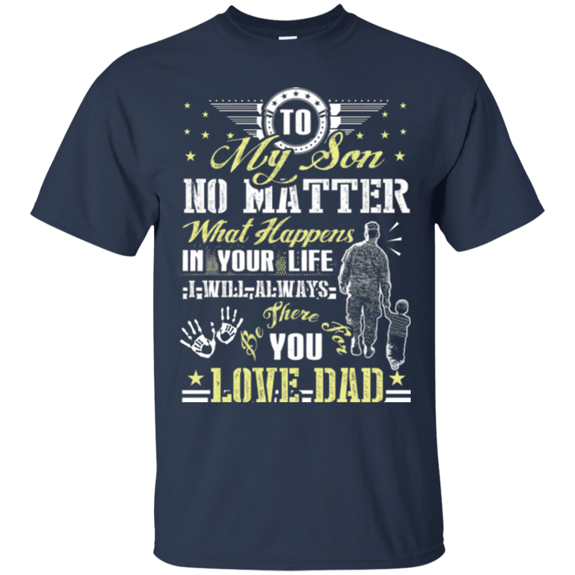 Military T-Shirt "To My Son No Matter I Will Always Be There For You Veteran Dad"-TShirt-General-Veterans Nation