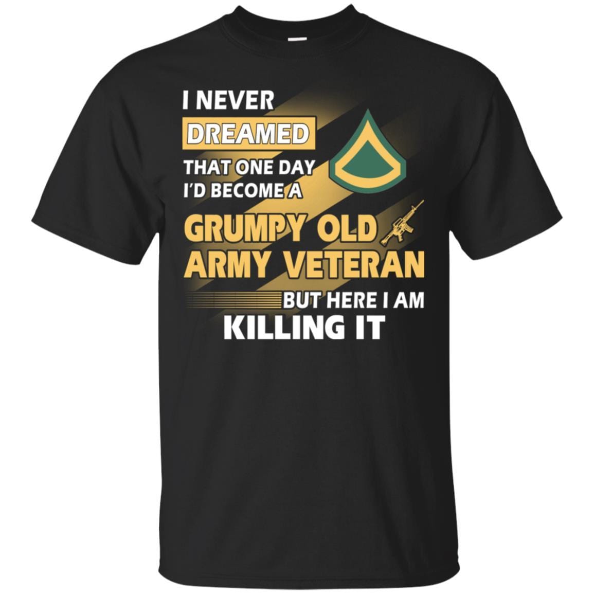 US Army T-Shirt "Grumpy Old Veteran" E-3 Private First Class(PFC) On Front-TShirt-Army-Veterans Nation