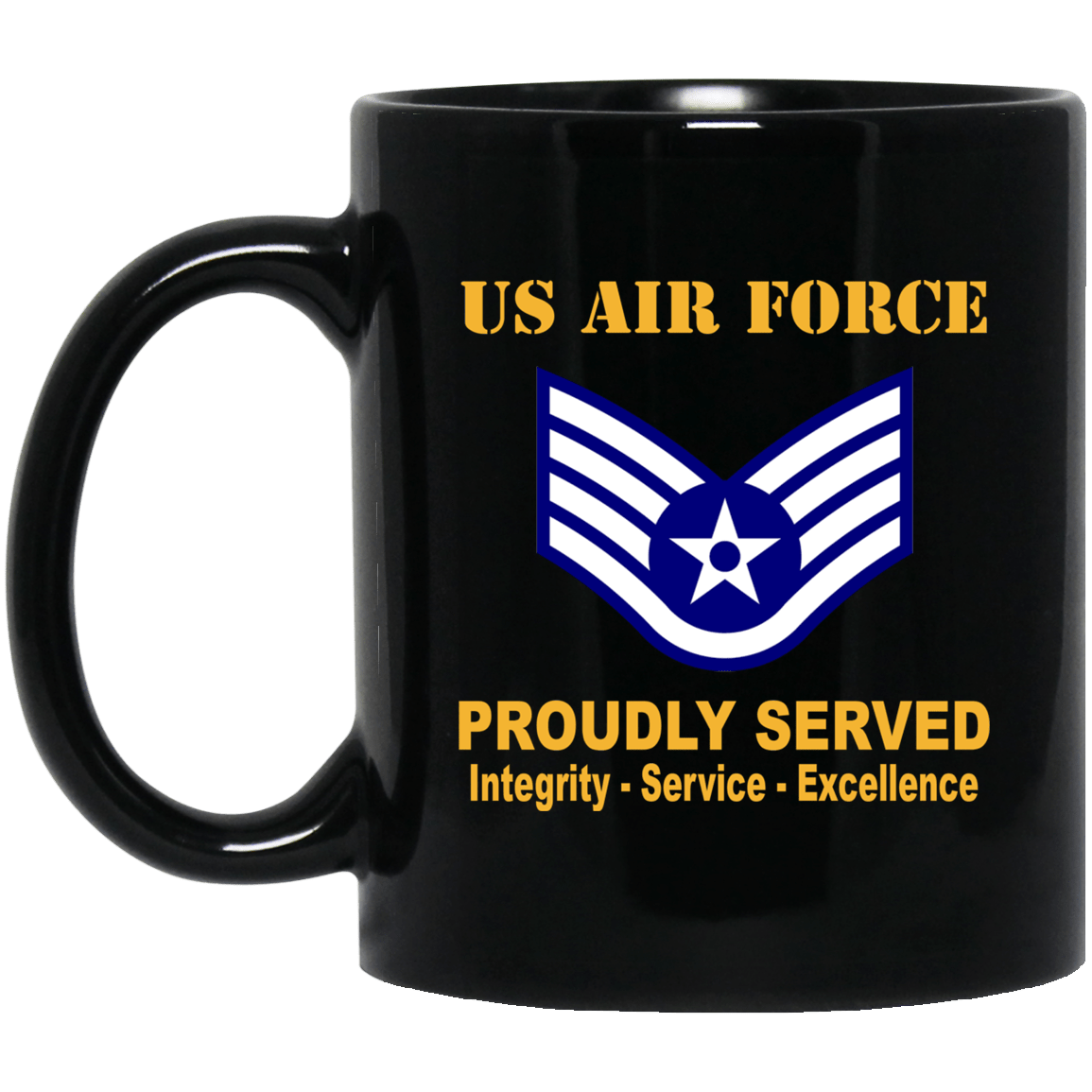 US Air Force E-5 Staff Sergeant SSgt E5 Noncommissioned Officer Ranks AF Rank Proudly Served Black Mug 11 oz - 15 oz-Mug-USAF-Ranks-Veterans Nation