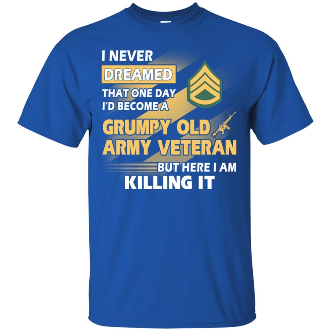 US Army T-Shirt "Grumpy Old Veteran" E-6 Staff Sergeant(SSG) On Front-TShirt-Army-Veterans Nation