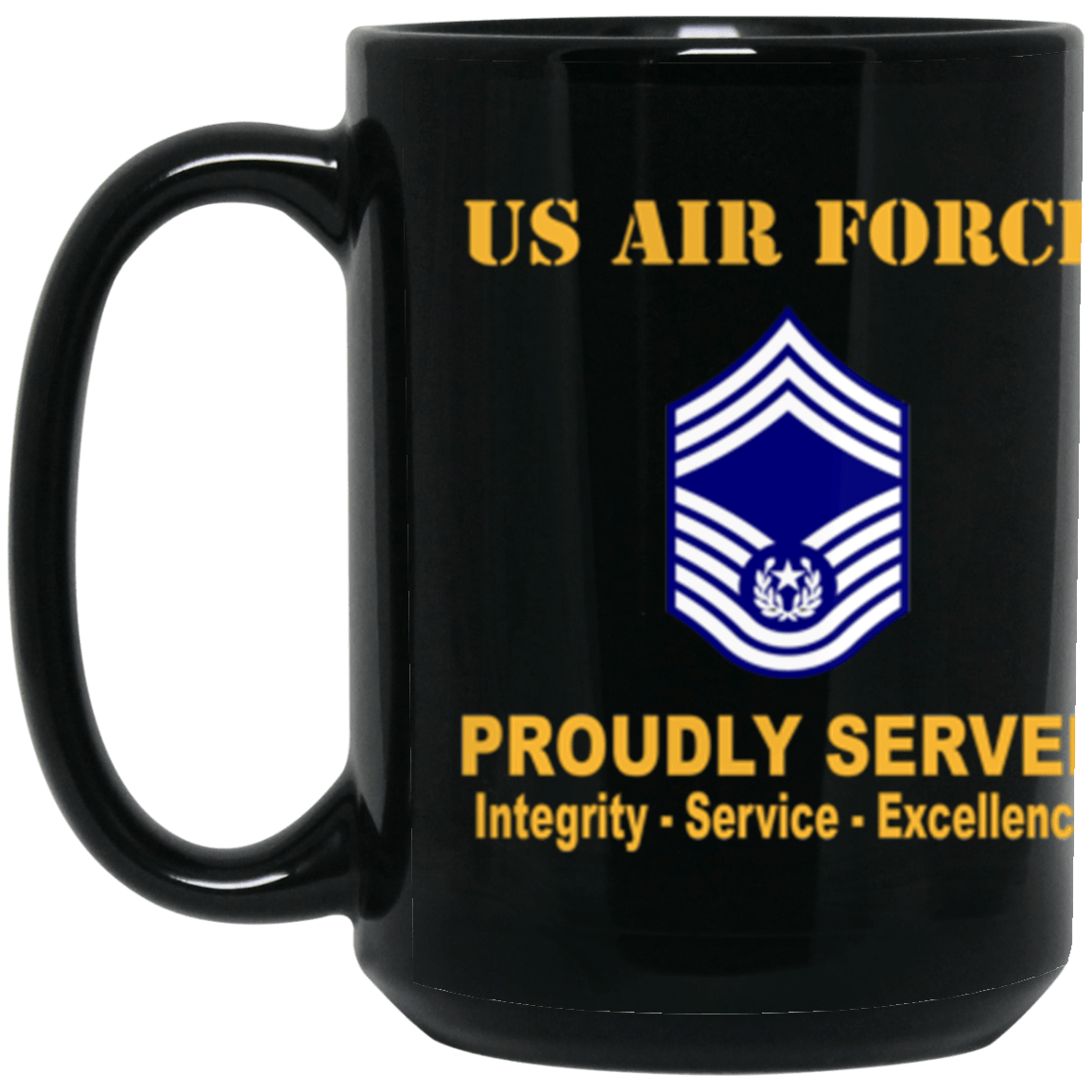 US Air Force E-9 Chief Master Sergeant Of The Air Force E9 CMSAF Noncommissioned Officer (Special) AF Ranks Proudly Served Core Values 15 oz. Black Mug-Drinkware-Veterans Nation