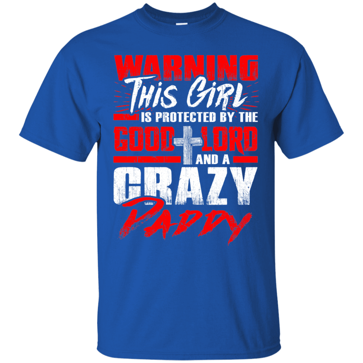 Military T-Shirt "Warning This Girl Is Protected By The Good Lord And Crazy Daddy - Women" Front-TShirt-General-Veterans Nation