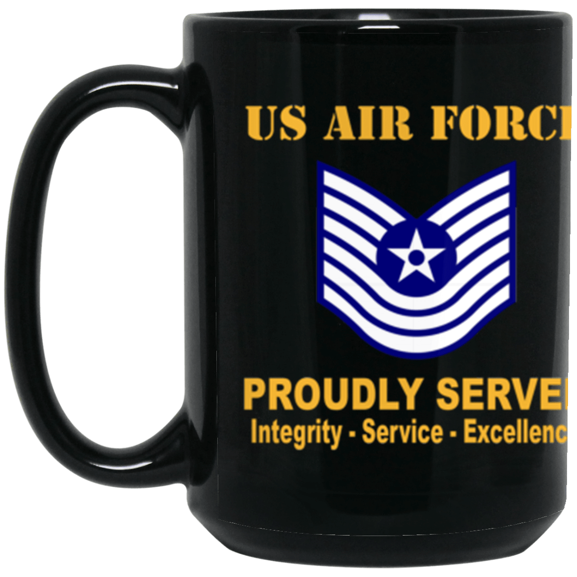 US Air Force E-7 Old Style Rank Proudly Served Core Values 15 oz. Black Mug-Drinkware-Veterans Nation