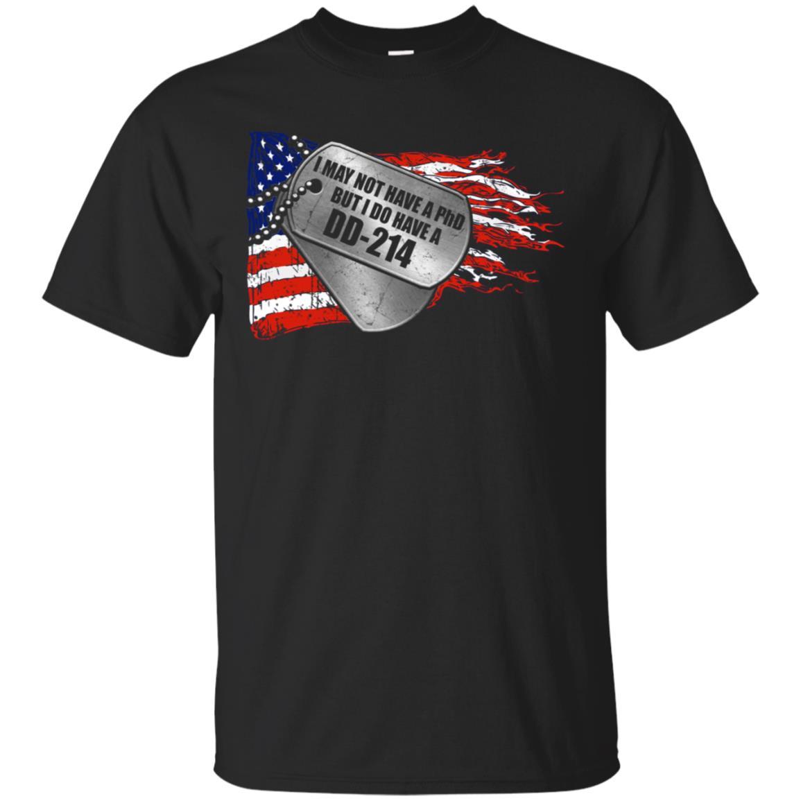 Military T-Shirt "I May Not Have A PhD But I Do Have A DD-214 Men On" Front-TShirt-General-Veterans Nation
