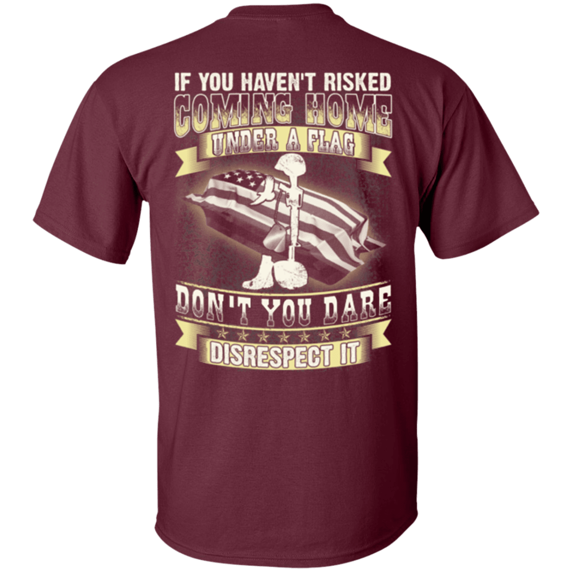 Military T-Shirt "Coming Home Under Flag Don't You Dare Disrespect It"-TShirt-General-Veterans Nation