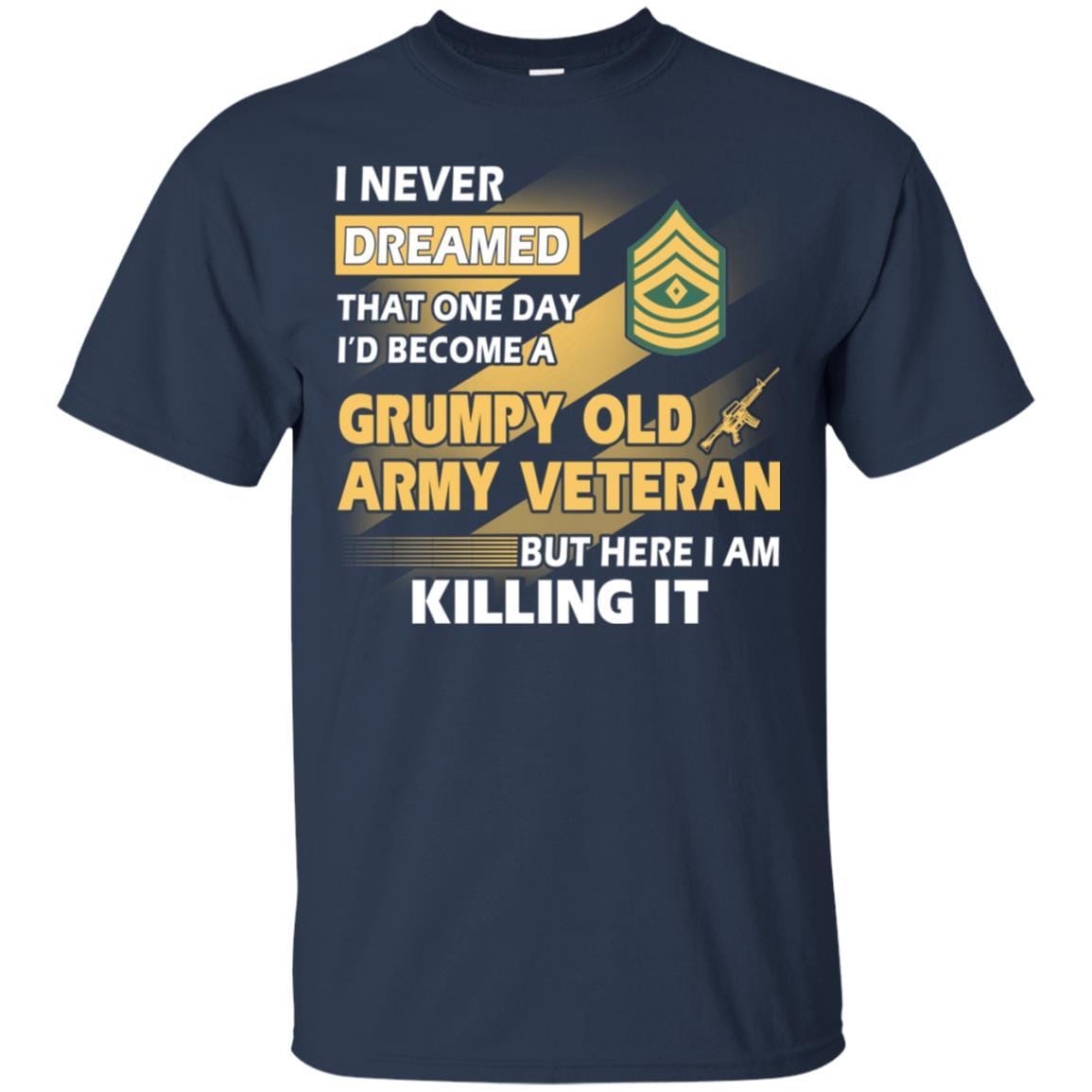 US Army T-Shirt "Grumpy Old Veteran" E-8 First Sergeant(1SG) On Front-TShirt-Army-Veterans Nation