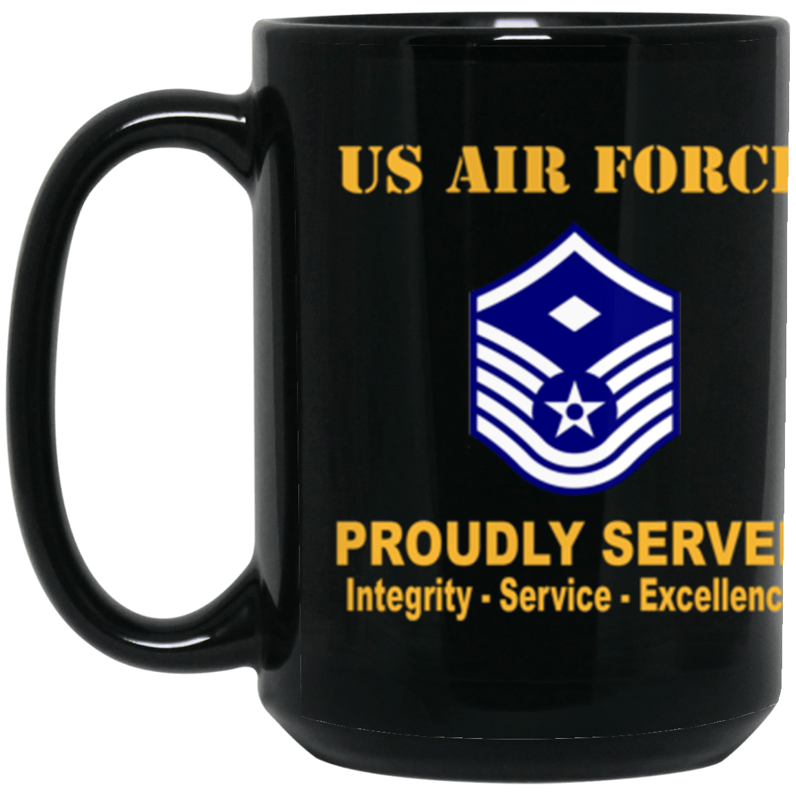 US Air Force E-7 First sergeant E-7 Rank Proudly Served Core Values 15 oz. Black Mug-Drinkware-Veterans Nation