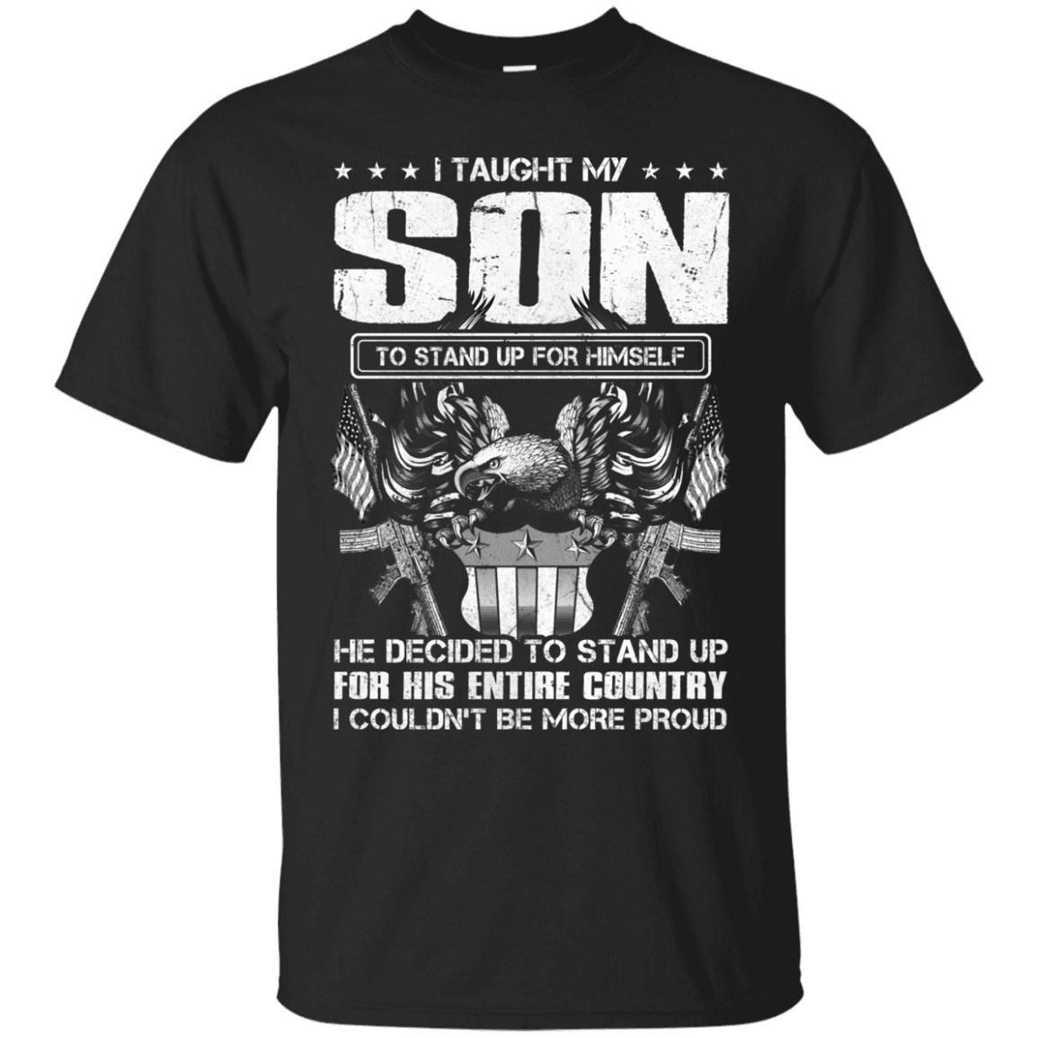 Military T-Shirt "Taught Son Stand up for Country Men" Front-TShirt-General-Veterans Nation