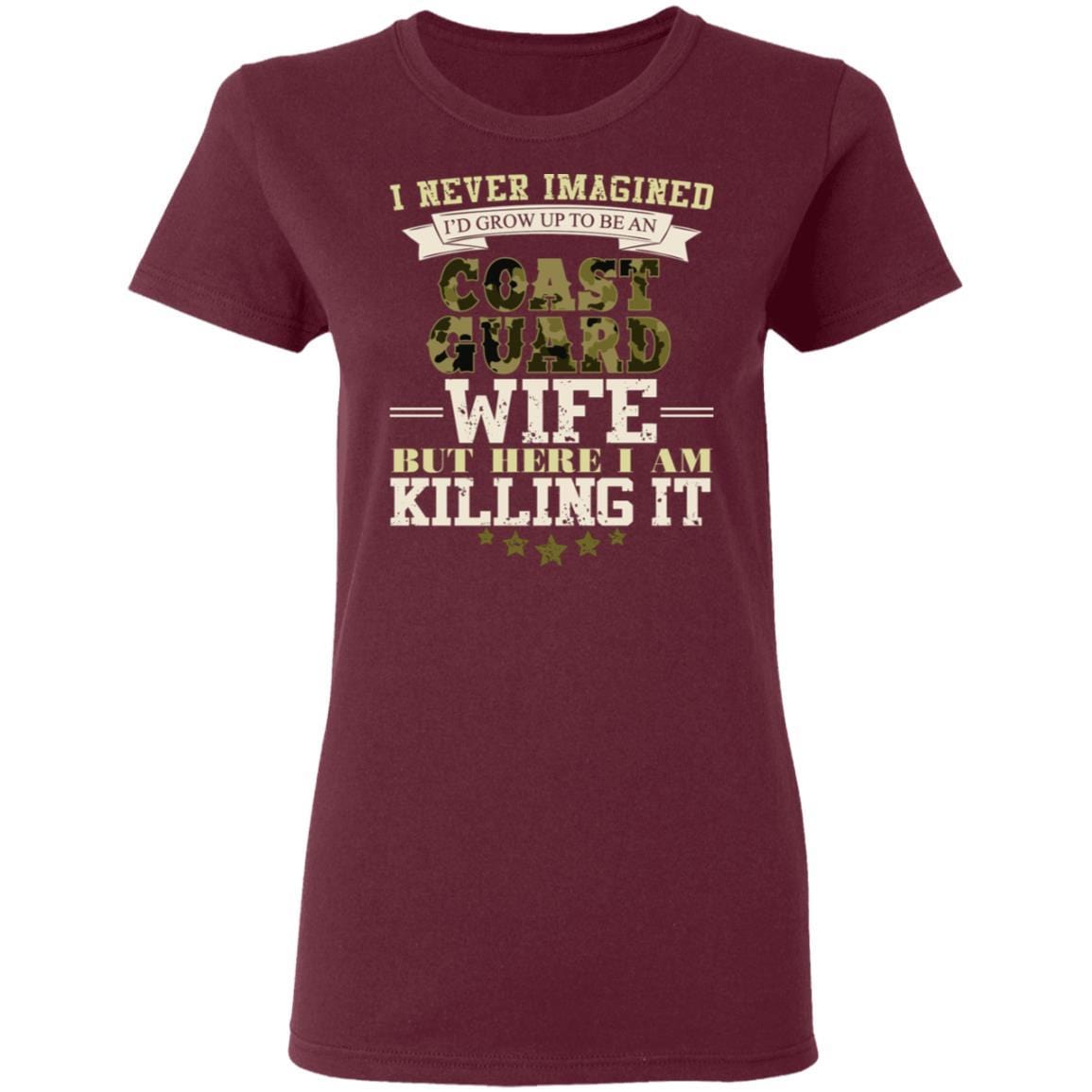 T-Shirt I Never Imagined, USCG Wife But Here I Am Killing It Gildan Ladies' 5.3 oz.-T-Shirts-Veterans Nation