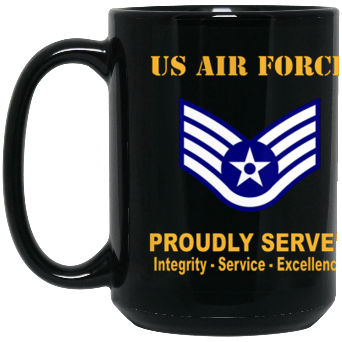 US Air Force E-5 Staff Sergeant SSgt E5 Noncommissioned Officer Ranks AF Rank Proudly Served Core Values 15 oz. Black Mug-Drinkware-Veterans Nation
