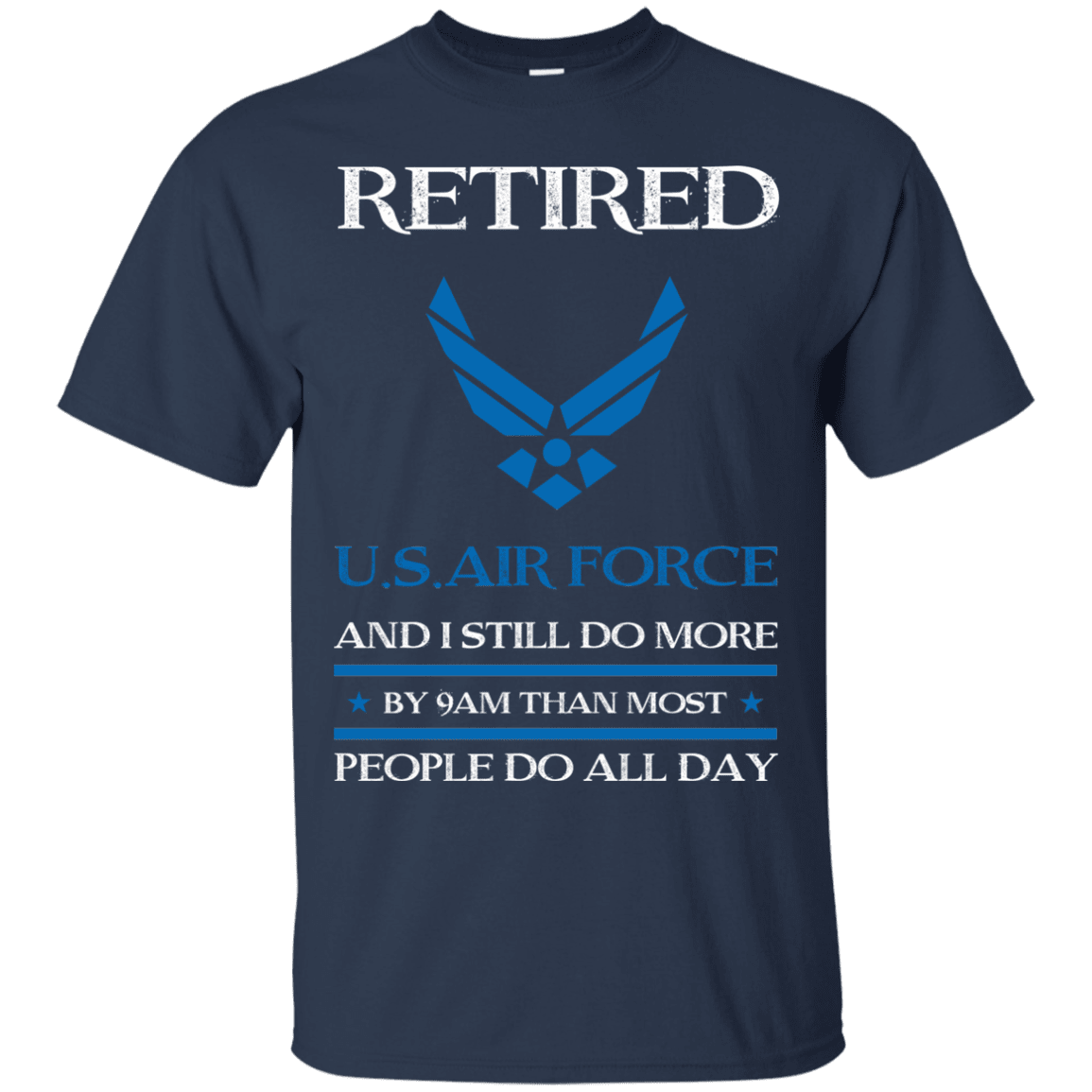 Retired Air Force I Still Do More Men Front T Shirts-TShirt-USAF-Veterans Nation