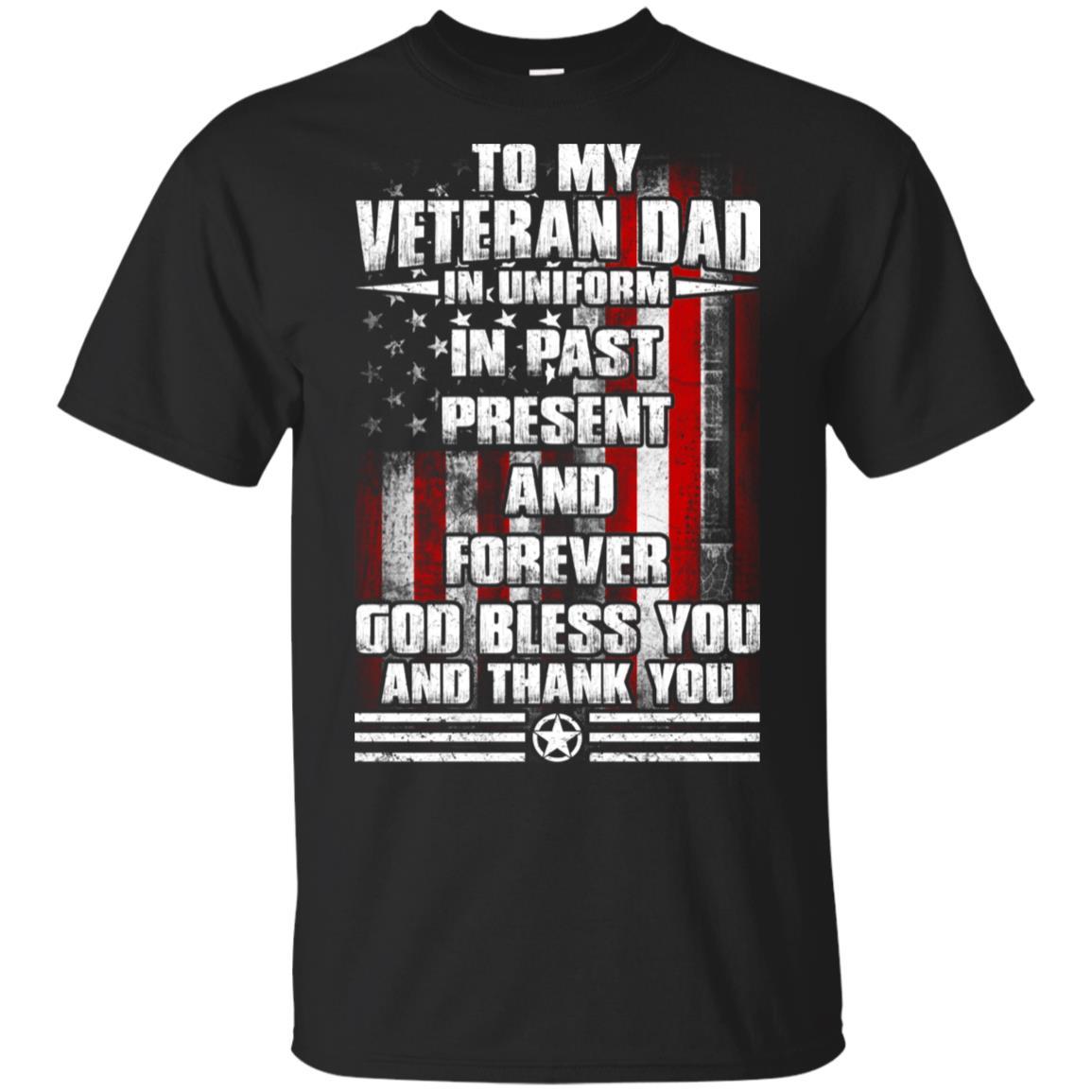 Military T-Shirt "To My Veteran Dad In Uniform In Past Present And Forever On" Front-TShirt-General-Veterans Nation