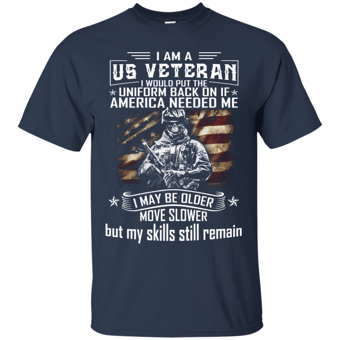 Military T-Shirt "I am A US Veteran With Skill Sitll Remain Men" Front-TShirt-General-Veterans Nation