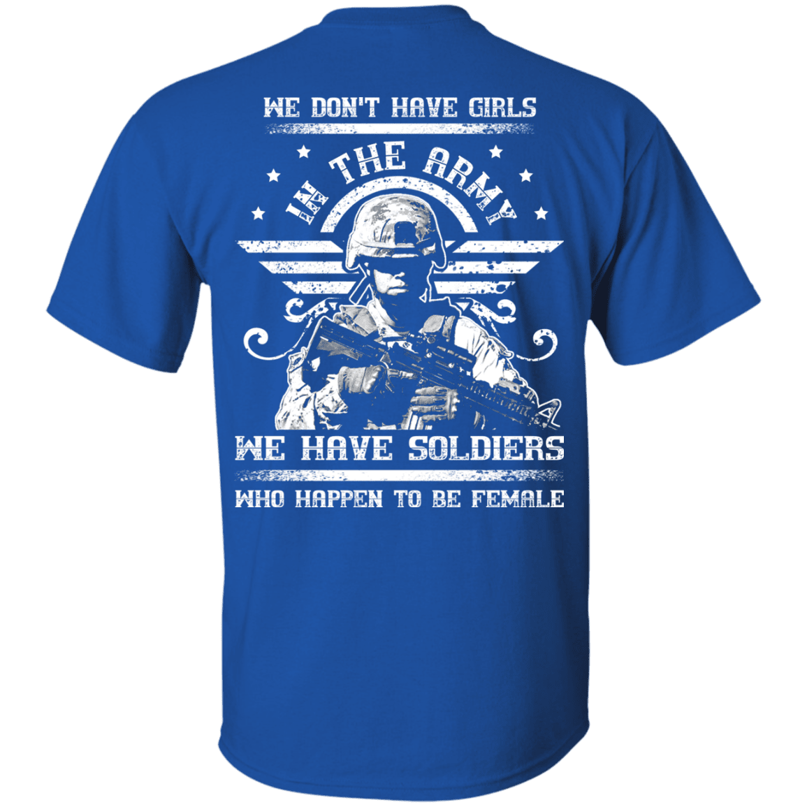 We have Female Soldiers In The Army Back T Shirts-TShirt-Army-Veterans Nation