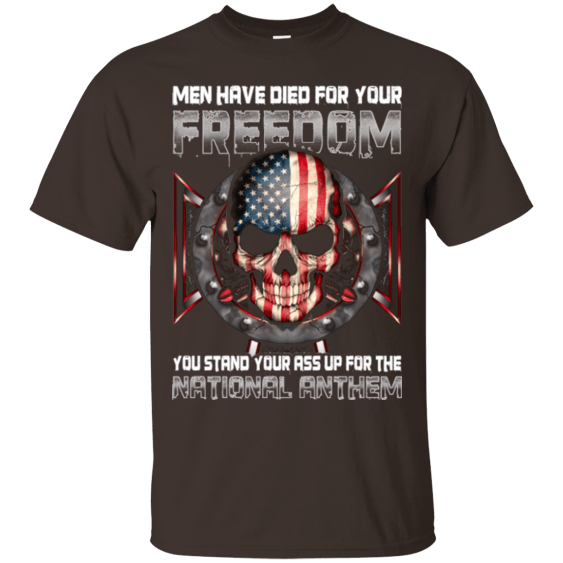 Military T-Shirt "MEN HAVE DIED FOR YOUR FREEDOM STAND UP FOR THE NATIONAL ANTHEM"-TShirt-General-Veterans Nation