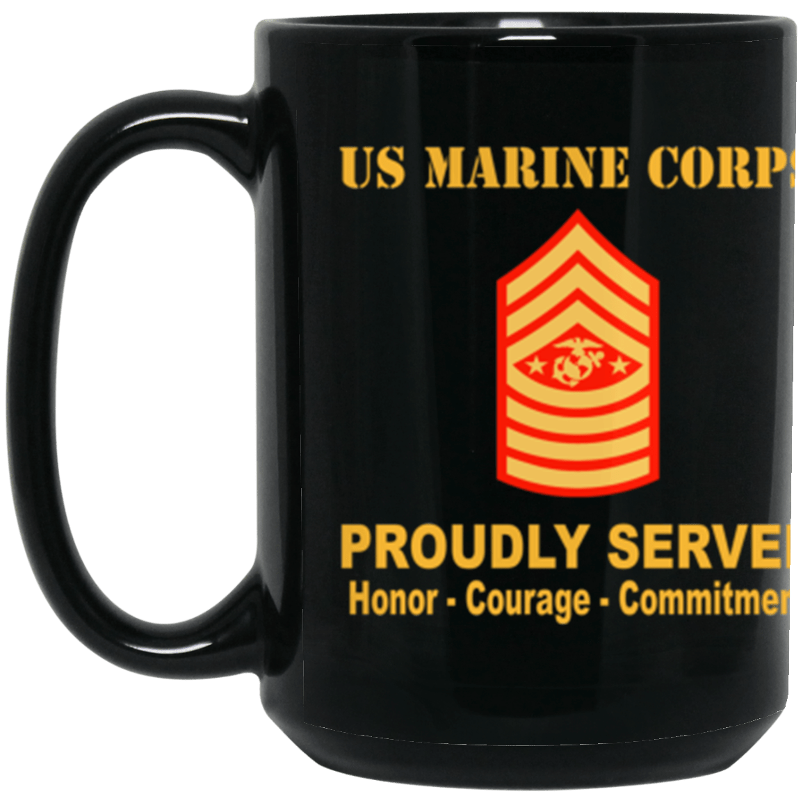 USMC E-9 sgtMa E9 Sergeant Major Of The Marine Corps Enlisted Advisor Ranks Proudly Served Core Values 15 oz. Black Mug-Drinkware-Veterans Nation