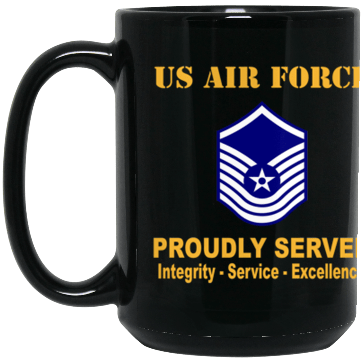 US Air Force E-8 Old Style Rank Proudly Served Core Values 15 oz. Black Mug-Drinkware-Veterans Nation