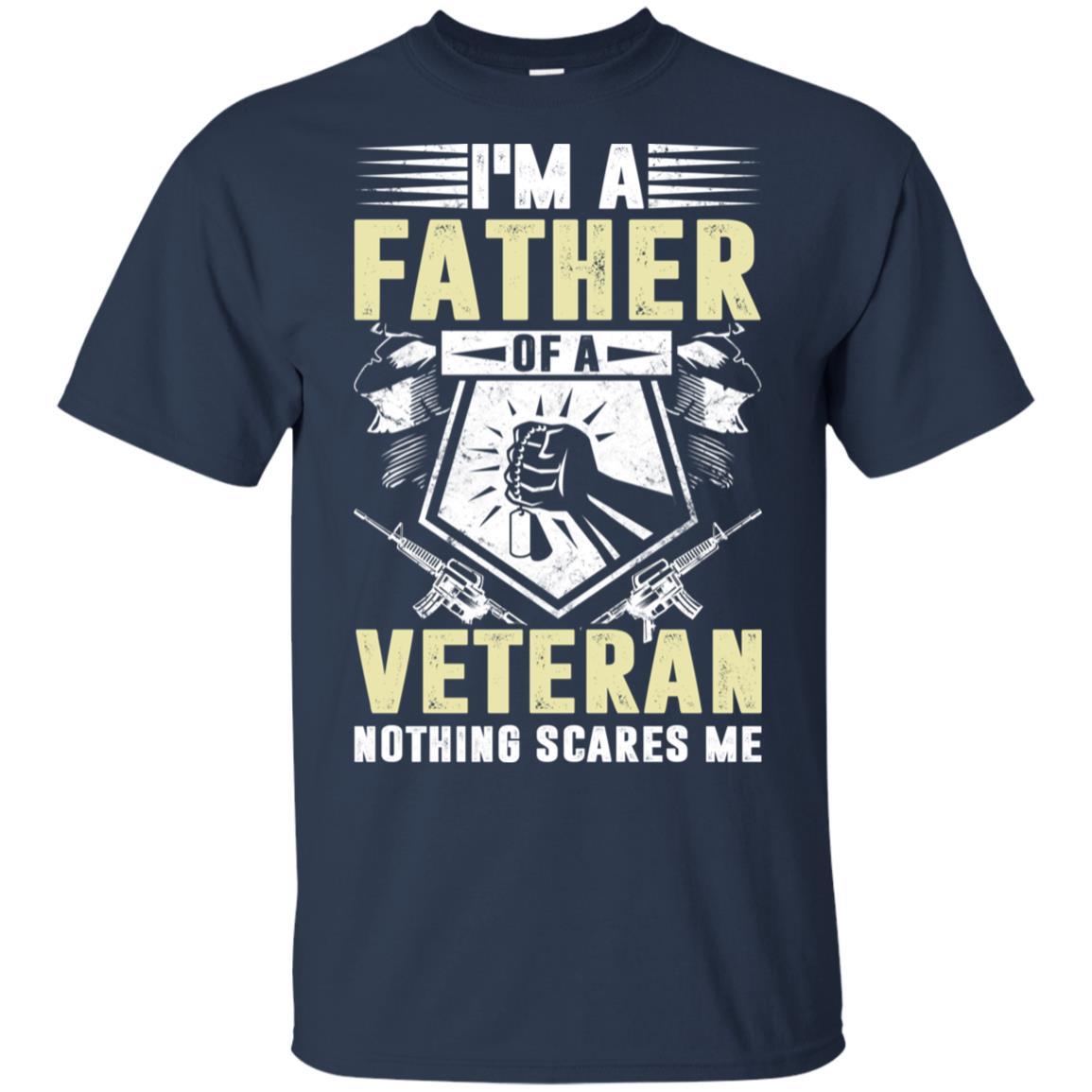 Military T-Shirt "I'M A FATHER OF A VETERAN NOTHING SCARES ME On" Front-TShirt-General-Veterans Nation