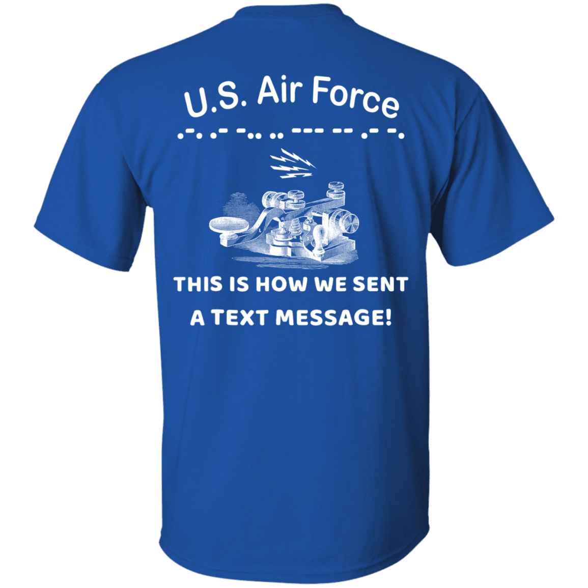 US Air Force This is How We Sent a Text Message Men Back T Shirts-TShirt-USAF-Veterans Nation