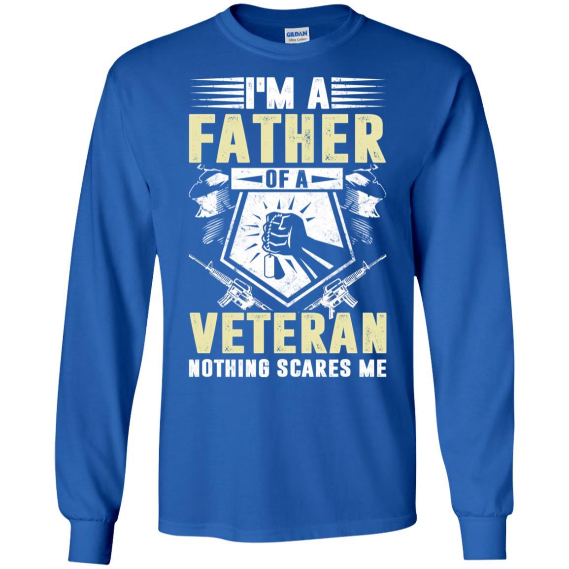 Military T-Shirt "I'M A FATHER OF A VETERAN NOTHING SCARES ME On" Front-TShirt-General-Veterans Nation