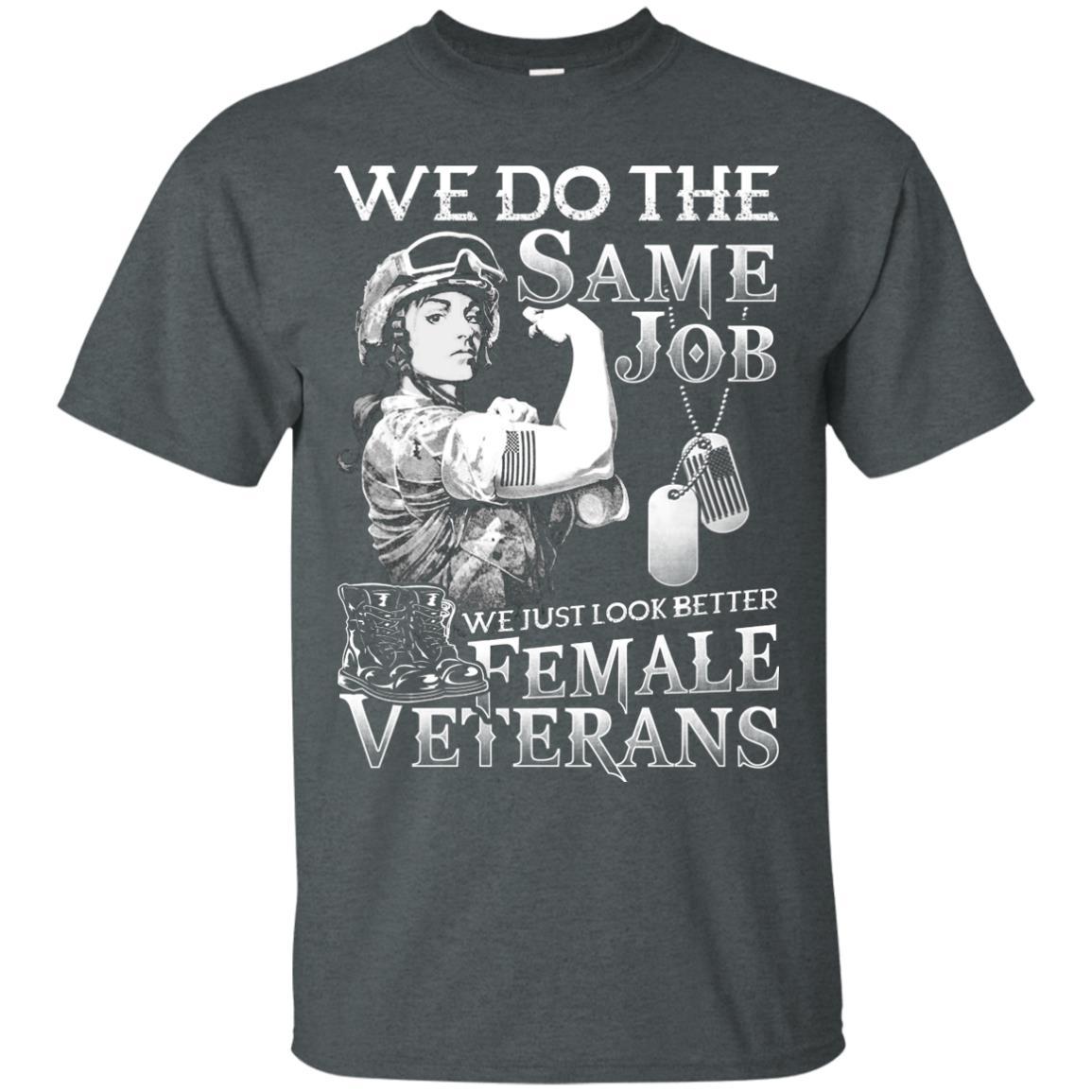 Military T-Shirt "Female Veterans We Do The Same Jobs And Look Better Women On" Front-TShirt-General-Veterans Nation