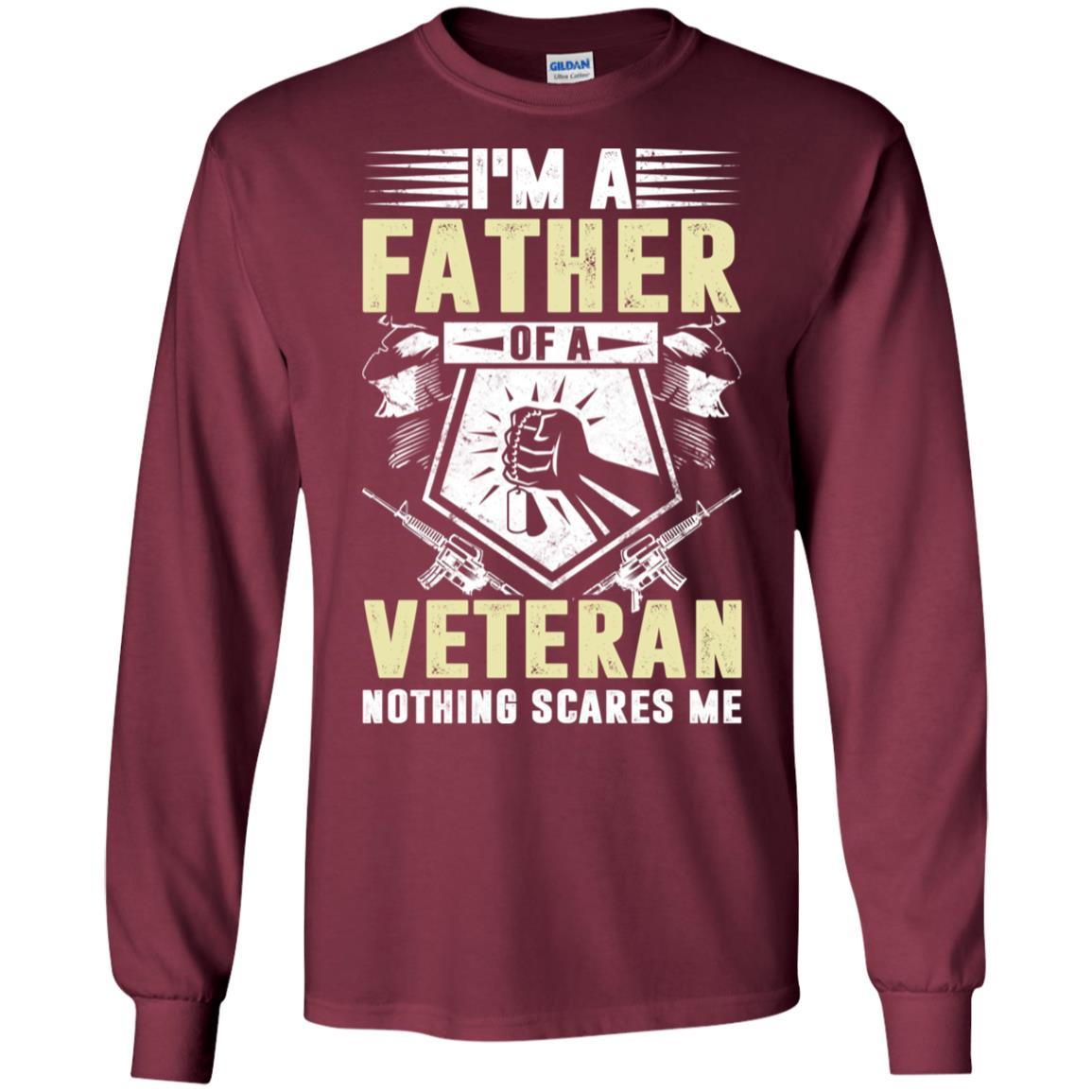 Military T-Shirt "I'M A FATHER OF A VETERAN NOTHING SCARES ME On" Front-TShirt-General-Veterans Nation